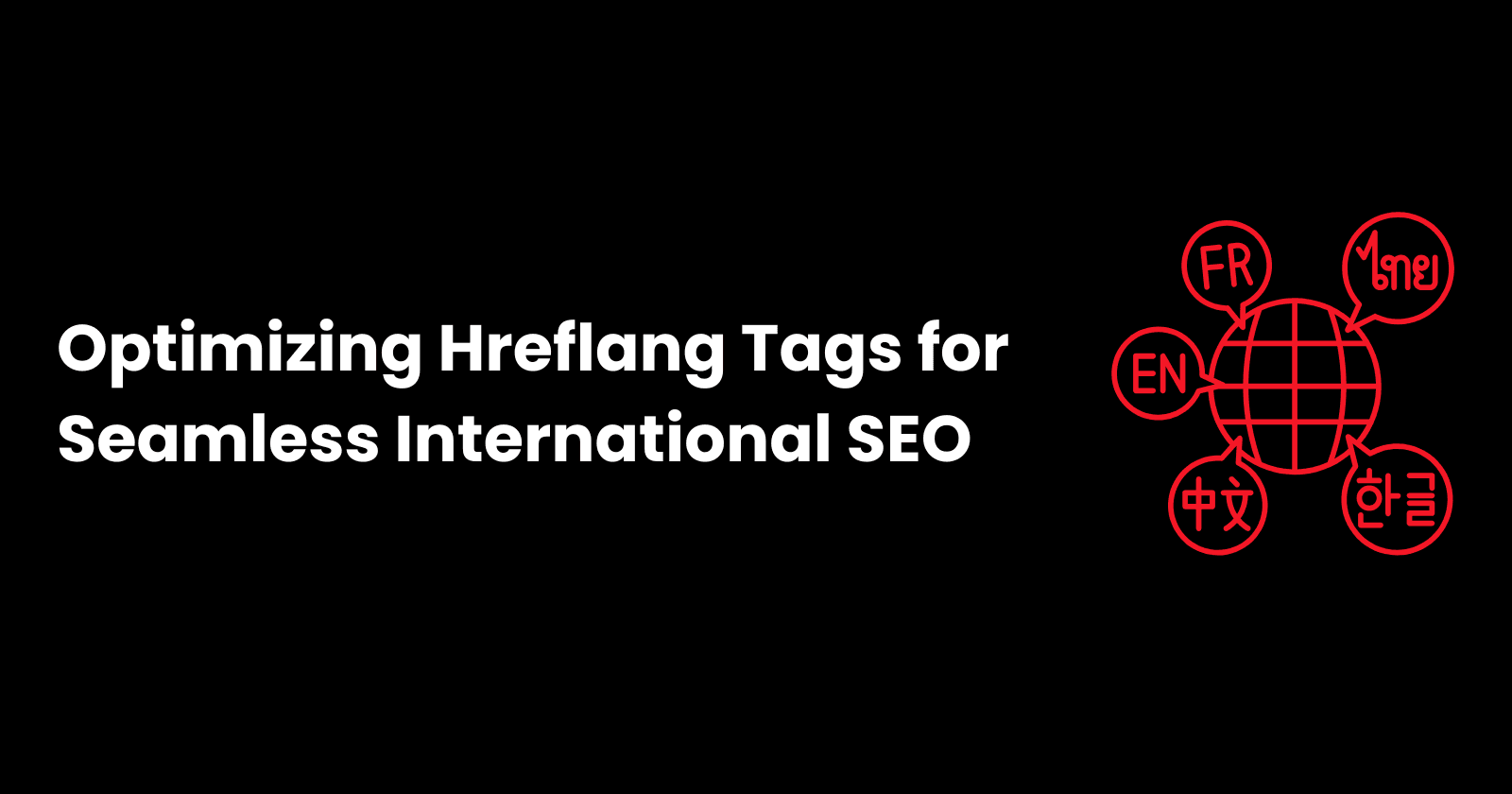 Optimizing Hreflang Tags for Seamless International SEO