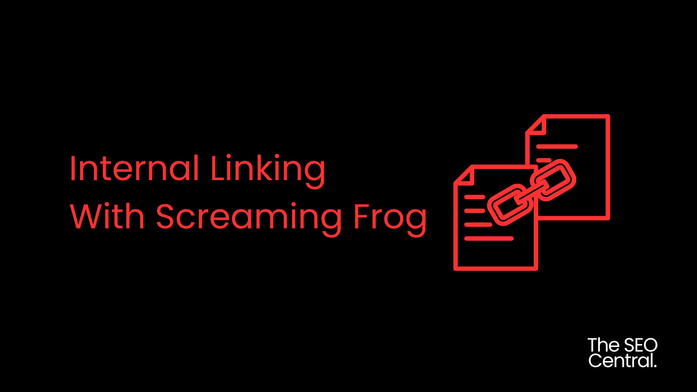 Internal Linking with Screaming Frog: A Step-by-Step Guide
