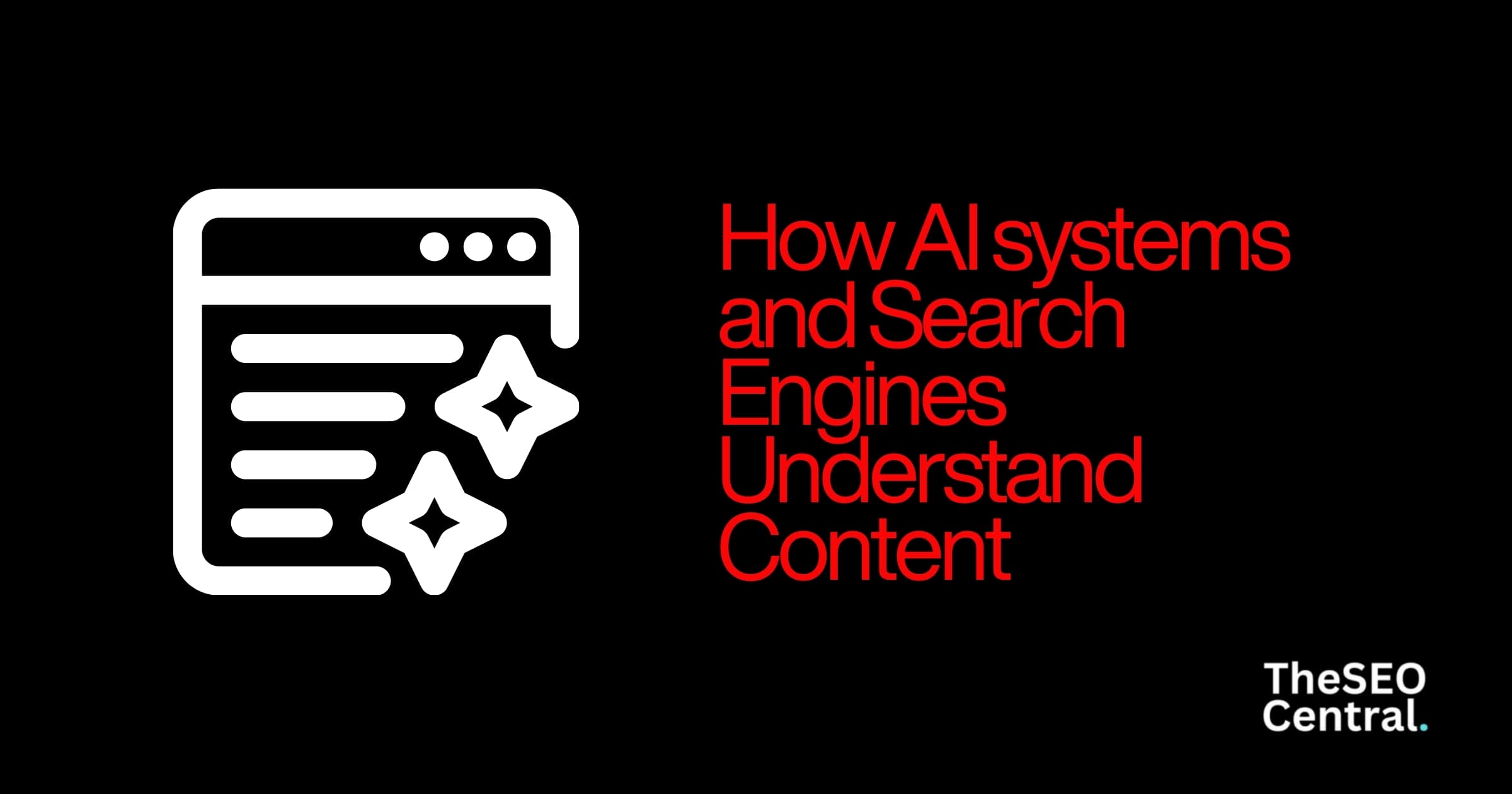 How AI systems and Search Engines Understand Content